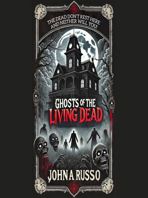Title details for Ghosts of the Living Dead by John A. Russo - Available